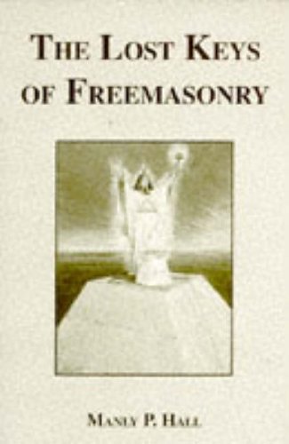 Stock image for The Lost Keys of Freemasonry: Or, the Secret of Hiram Abiff for sale by Voyageur Book Shop