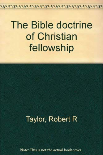 Imagen de archivo de The Bible doctrine of Christian fellowship a la venta por ThriftBooks-Atlanta