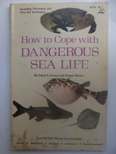 9780893170172: How to Cope With Dangerous Sea Life: Guide to Animals That Sting Bite or Are Poisonous to Eat from Waters of West Atlantic, Caribbean, Gulf of Mexic