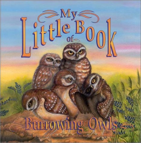 9780893170547: My Little Book of Burrowing Owls (My Little Book Series)