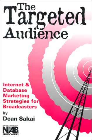 Imagen de archivo de The Targeted Audience: Internet and Database Marketing Strategies for Broadcasters a la venta por medimops