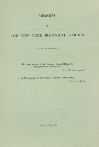The Systematics of the Legume Genus Harpalyce (Leguminosae: Lotoideae) with A Monograph of the Genus Hamelia (Rubiaceae) (Memoirs of The NYBG Vol. 26, pt. 4) (9780893270018) by Arroyo, Mary T. Kalin; Elias, Thomas S.