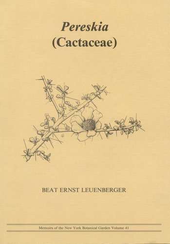 Pereskia (Cactaceae). Memoirs of the New York Botanical Garden 41. - Leuenberger, Beat Ernst