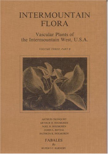 Beispielbild fr Intermountain Flora: Vascular Plants of the Intermountain West, U.S.A. Pt B : Fabales zum Verkauf von Buchpark