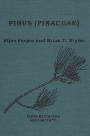 Pinus (Pinaceae) (Flora Neotropica Monograph 75) (9780893274115) by Aljos Farjon; Brian T. Styles