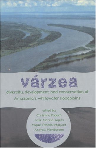 Stock image for Varzea: Diversity, Development, and Conservation of Amazonia's Whitewater Floodplains (Advances in Economic Botany Vol. 13) for sale by GridFreed