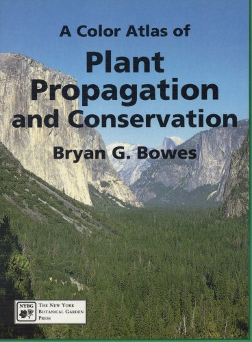 A Color Atlas of Plant Propagation & Conservation (9780893274238) by Bryan G. Bowes