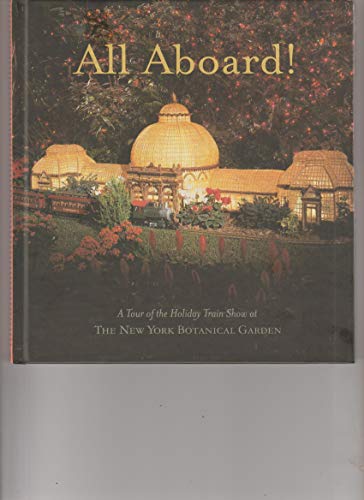 Beispielbild fr All Aboard: A Tour of the Holiday Train Show at the New York Botanical Garden zum Verkauf von Wonder Book