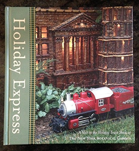 Stock image for Holiday Express: A Visit to the Holiday Train Show at the New York Botanical Garden for sale by ZBK Books
