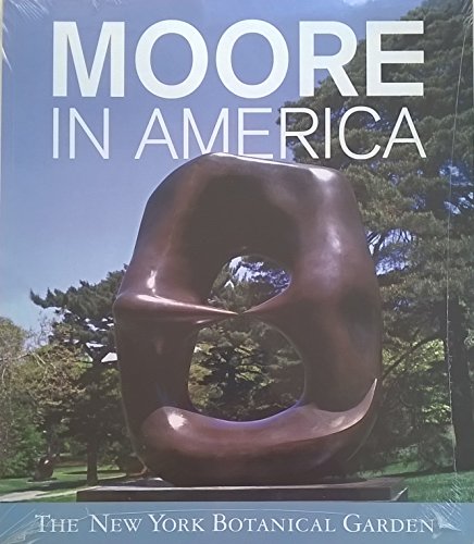 Imagen de archivo de Moore in America; monumental sculpture at the New York Botanical Garden a la venta por Hammer Mountain Book Halls, ABAA