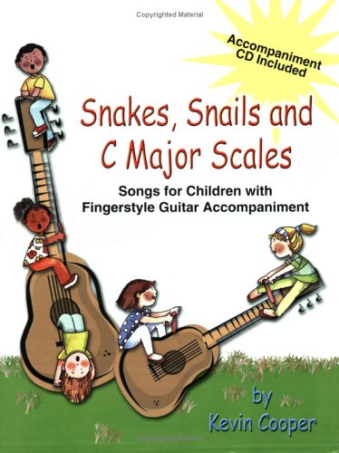 9780893280222: Snakes, Snails and C Major Scales: Songs for Children (Grades K-4) with Fingerstyle Guitar Accompaniment