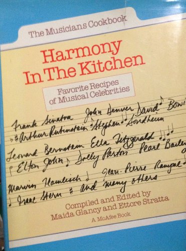 Harmony in the Kitchen - The Musicians Cookbook - Favorite Recipes of Musical Celebrities