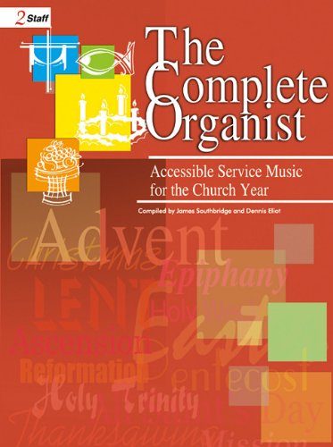 9780893280406: The Complete Organist: Accessible Service Music for the Church Year