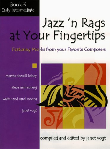 Jazz 'n Rags at Your Fingertips - Book 3, Early Intermediate: Featuring Arrangements from Your Favorite Composers (9780893280512) by Janet Vogt