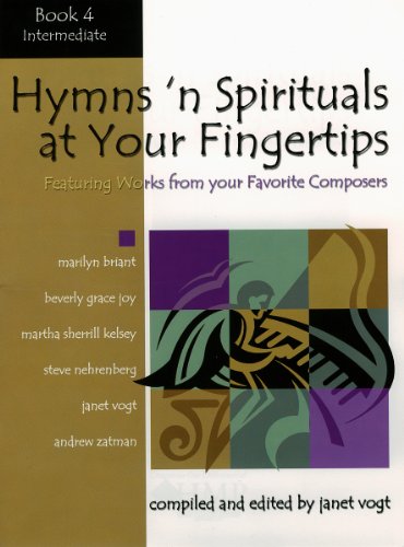 Hymns 'n Spirituals at Your Fingertips - Book 4: Featuring Arrangements from Your Favorite Composers (9780893280604) by Janet Vogt