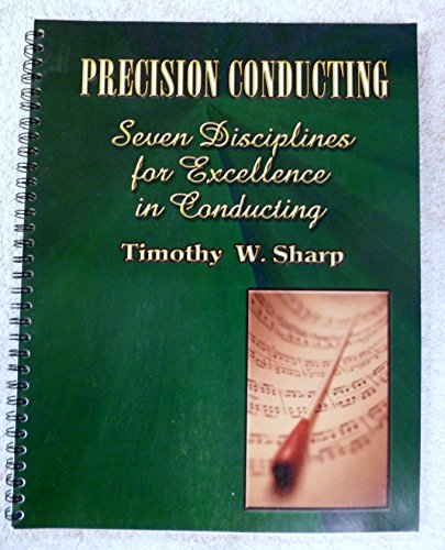 Imagen de archivo de Precision Conducting: Seven Disciplines for Excellence in Conducting a la venta por HPB-Red