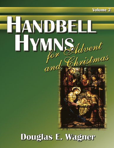 Handbell Hymns for Advent and Christmas, Vol. 2 (9780893282554) by Douglas E Wagner