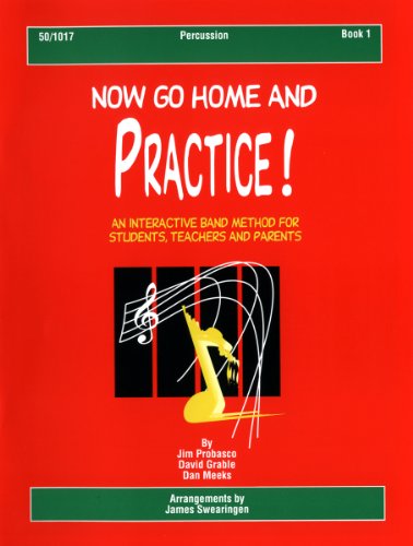 Stock image for Now Go Home and Practice Book 1 Percussion: A Band Method for Students, Teachers, and Parents for sale by HPB-Ruby