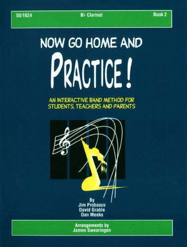 Beispielbild fr Now Go Home and Practice Book 2 Clarinet: Band Method for Students, Teachers & Parents zum Verkauf von Mispah books