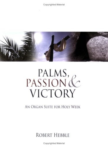 9780893284374: Palms, Passion and Victory: An Organ Suite for Holy Week