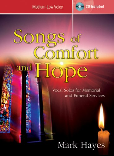 Imagen de archivo de Songs of Comfort and Hope: Vocal Solos for Memorial and Funeral Services (Medium-Low Voice; CD Included) a la venta por Half Price Books Inc.