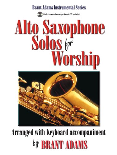 Stock image for Alto Saxophone Solos for Worship (Brant Adams Instrumental Series, Performance/Accompaniment CD Included) for sale by GF Books, Inc.