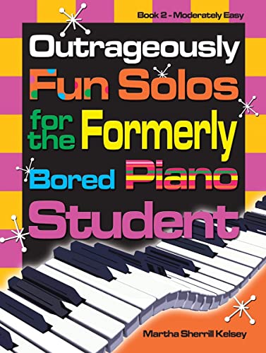 Beispielbild fr Outrageously Fun Solos for the Formerly Bored Piano Student: Book 2 Moderately Easy zum Verkauf von Goodwill of Colorado