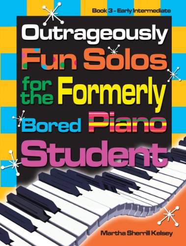 Beispielbild fr Outrageously Fun Solos for the Formerly Bored Piano Student: Book 3 Early Intermediate zum Verkauf von Big Bill's Books