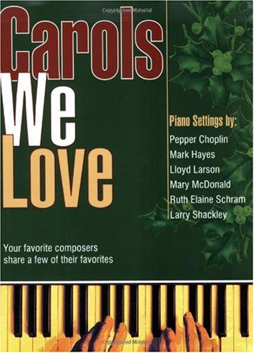 Beispielbild fr Carols We Love: Your favorite composers share a few of their favorites zum Verkauf von BooksRun