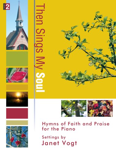 Beispielbild fr Then Sings My Soul: Hymns of Faith and Praise for the Piano zum Verkauf von Better World Books