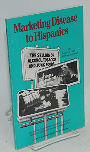 9780893290207: Marketing Disease to Hispanics: The Selling of Alcohol, Tobacco, and Junk Foods