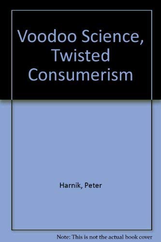 Voodoo Science, Twisted Consumerism (9780893290955) by Harnik, Peter; Jacobson, Michael F.