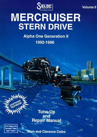 Stock image for Mercruiser Stern Drives, 1992-1996 Volume II Alpha one generation II 1992-1996 (Seloc Marine Tune-Up and Repair Manuals) for sale by Affordable Collectibles