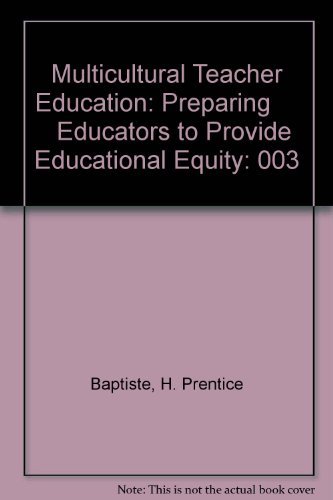 Multicultural Teacher Education: Preparing Educators to Provide Educational Equity (9780893330170) by Baptiste, H. Prentice