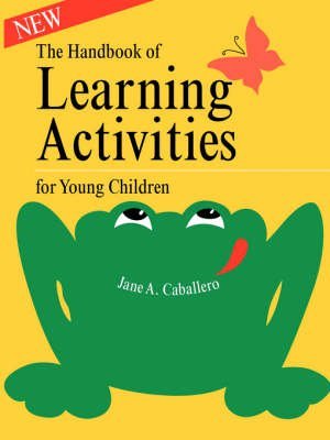 Stock image for THE HANDBOOK OF LEARNING ACTIVITIES FOR YOUNG CHILDREN for sale by Karen Wickliff - Books