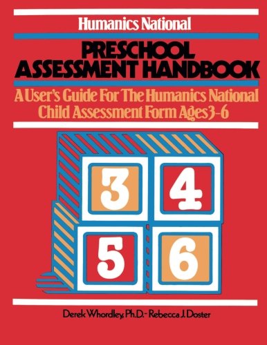 Preschool Assessment Handbook: A User's Guide to the Humanics National Child Assessment Form - Ages 3 to 6 (9780893340971) by Whordley, Derek; Doster, Rebecca J.