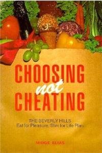 Stock image for Choosing Not Cheating : The Beverly Hills Eat for Pleasure, Slim for Life Plan for sale by Better World Books