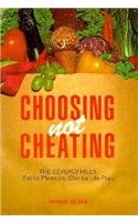 Stock image for Choosing Not Cheating : The Beverly Hills Eat for Pleasure, Slim for Life Plan for sale by Better World Books