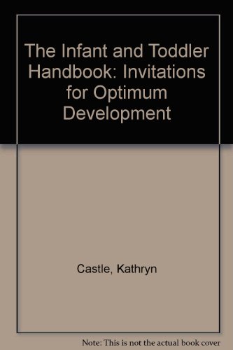 The Infant and Toddler Handbook: Invitations for Optimum Development (9780893341909) by [???]