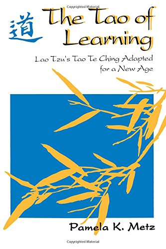 Stock image for The Tao of Learning: Lao Tzu's Tao Te Ching Adapted for a New Age for sale by ThriftBooks-Atlanta