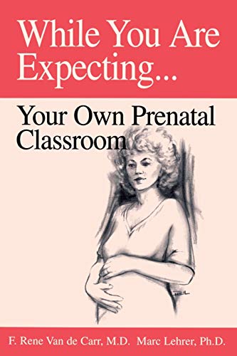 9780893342517: While You Are Expecting: Your Own Prenatal Classroom: Creating Your Own Prenatal Classroom