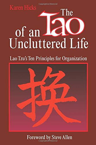 Stock image for The Tao of an Uncluttered Life: Lao Tazu's Ten Principles for Organization for sale by Wonder Book