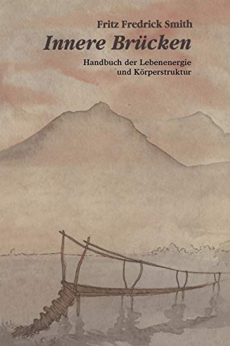 Stock image for Innere Brucken: Handbuch Der Lebensenergie Und Korperstruktur = Inner Bridges (German Edition) for sale by Books Unplugged