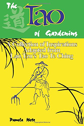 Stock image for The Tao of Gardening: A Collection of Reflections Adapted from Lao Lzu's Tao Te Ching for sale by Books Unplugged