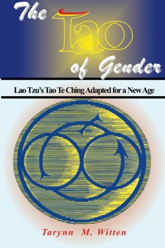 TAO OF GENDER: Lao Tzu^s Tao Te Ching Adapted For A New Age