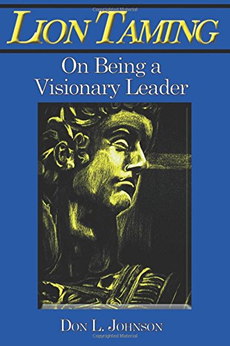 Stock image for Lion Taming: On Being A Visionary Leader (On Becoming a Visionary Leader) for sale by Solr Books