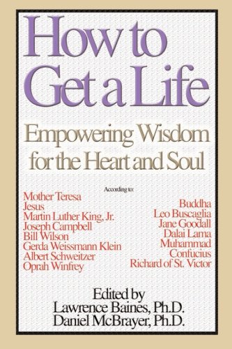 Stock image for How to Get a Life, Vol. 1: Empowering Wisdom for the Heart and Soul for sale by Red's Corner LLC