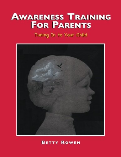 Imagen de archivo de Awarness Training for Parents: Tuning Into Your Child a la venta por Revaluation Books