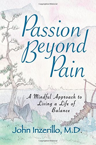 PASSION BEYOND PAIN: A Mindful Approach To Living A Life Of Balance