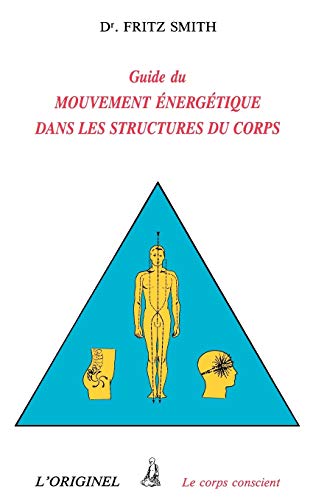 Stock image for Guide du mouvement energetique dans les structures du corps (French Edition) for sale by GF Books, Inc.